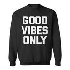 Good Vibes Only Sweatshirts