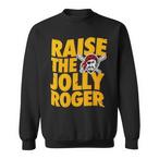 Raise The Jolly Roger Sweatshirts