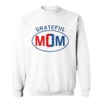 Grateful Mom Sweatshirts