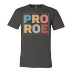 Pro Roe Shirts