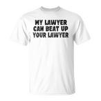 My Lawyer Can Beat Shirts