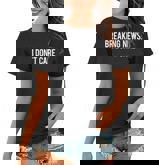 Breaking News I Dont Care T  Sarcastic Funny Gift Women T-shirt