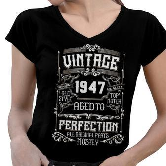 1947 Birthday Gift 1947 Aged To Perfection All Original Parts Women V-Neck T-Shirt - Seseable