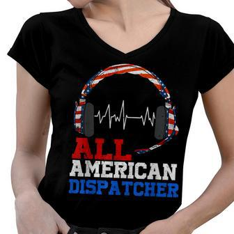 All American Dispatcher Patriotic Happy 4Th Of July Women V-Neck T-Shirt - Seseable
