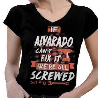 Alvarado Name Gift If Alvarado Cant Fix It Were All Screwed Women V-Neck T-Shirt - Seseable