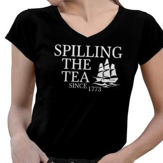 America Spilling Tea Since 1773 4Th Of July Independence Day Women V-Neck T-Shirt | Mazezy