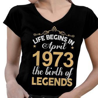 April 1973 Birthday Life Begins In April 1973 V2 Women V-Neck T-Shirt - Seseable
