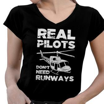 Aviation Real Pilots Dont Need Runways Helicopter Pilot Women V-Neck T-Shirt | Mazezy