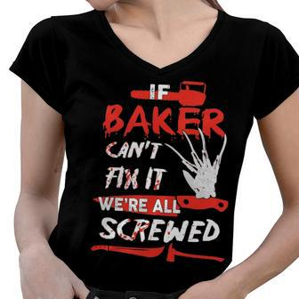 Baker Name Halloween Horror Gift If Baker Cant Fix It Were All Screwed Women V-Neck T-Shirt - Seseable