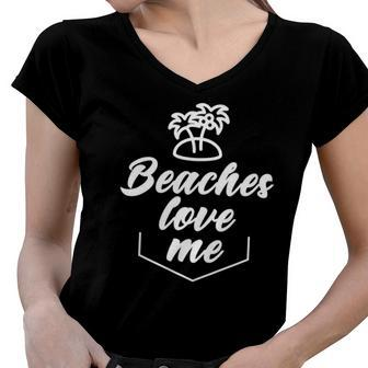 Beaches Love Me Funny Pun Quote Joke Women V-Neck T-Shirt | Mazezy