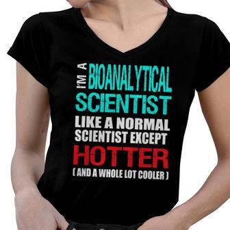 Bioanalytical Scientist - Hotter And Cooler - Funny Women V-Neck T-Shirt | Mazezy