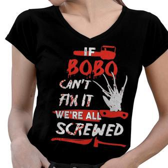 Bobo Name Halloween Horror Gift If Bobo Cant Fix It Were All Screwed Women V-Neck T-Shirt - Seseable