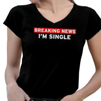 Breaking News Im Single Ready To Mingle Funny Gifts Adults Women V-Neck T-Shirt | Mazezy