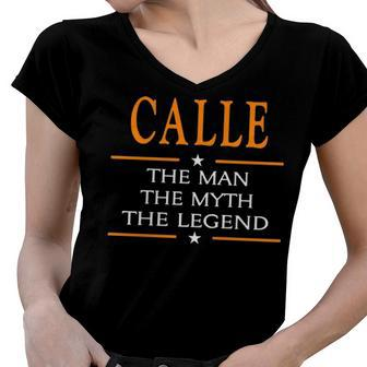 Calle Name Gift Calle The Man The Myth The Legend Women V-Neck T-Shirt - Seseable