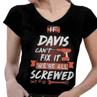 Davis Name Gift If Davis Cant Fix It Were All Screwed Women V-Neck T-Shirt - Seseable