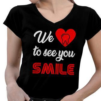 Dentist We Love To See You Smile Technician Hygienist Dental Women V-Neck T-Shirt | Mazezy