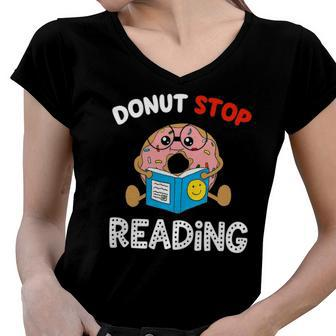 Donut Stop Reading Meme Book Reader Pun Funny Bookworm Women V-Neck T-Shirt | Mazezy