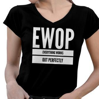 Ewop Everything Works Out Perfect Women V-Neck T-Shirt | Mazezy
