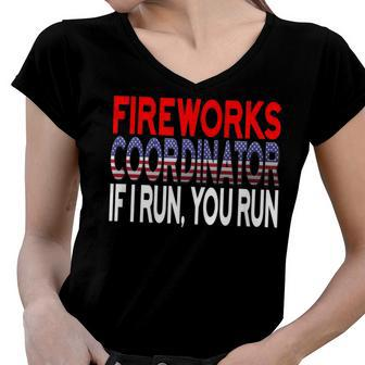 Fireworks Coordinator If I Run You Run 4Th Of July Women V-Neck T-Shirt - Seseable
