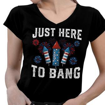 Fourth Of July 4Th Of July Fireworks Just Here To Bang Women V-Neck T-Shirt - Seseable