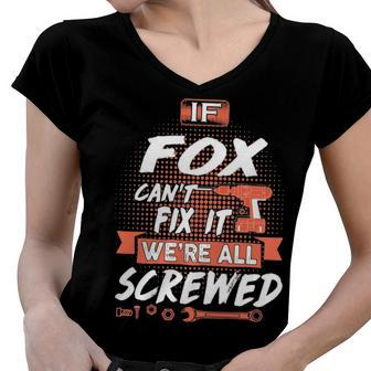 Fox Name Gift If Fox Cant Fix It Were All Screwed Women V-Neck T-Shirt - Seseable