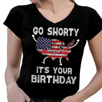 Funny 4Th Of July Go Shorty Its Your Birthday America Women V-Neck T-Shirt - Seseable