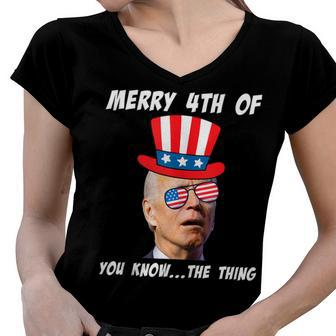Funny Biden Merry 4Th Of You Know The Thing Anti Joe Biden Women V-Neck T-Shirt | Mazezy