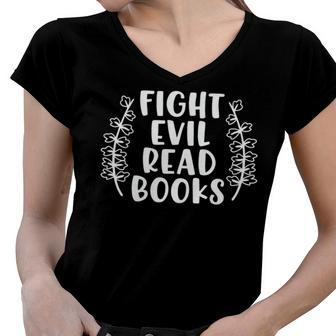 Funny Fight Evil Read Books Women V-Neck T-Shirt | Favorety