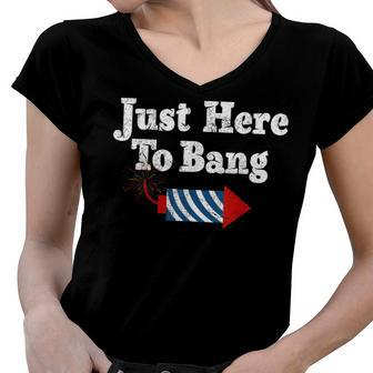 Funny Fourth Of July 4Th Of July Im Just Here To Bang Women V-Neck T-Shirt | Mazezy
