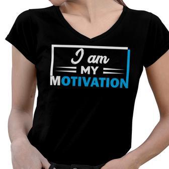 Funny I Am My Motivation Motivational Women V-Neck T-Shirt | Favorety CA