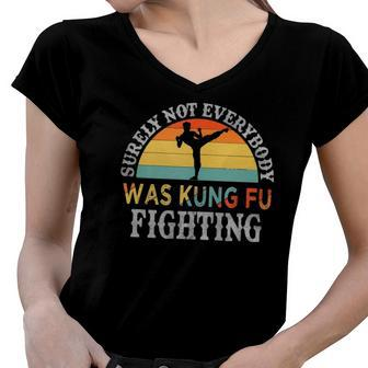 Funny Karate Surely Not Everybody Was Kung Fu Fighting Women V-Neck T-Shirt | Mazezy