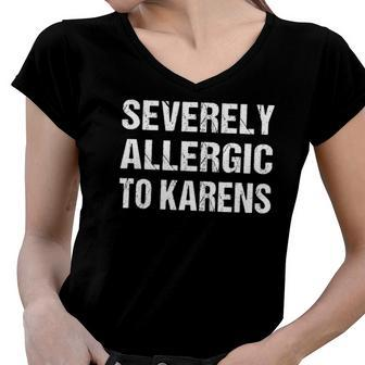 Funny Karen - Severely Allergic To Karens Women V-Neck T-Shirt | Mazezy