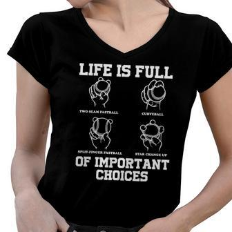 Funny Life Is Full Of Important Choices Types Of Baseball Women V-Neck T-Shirt | Mazezy