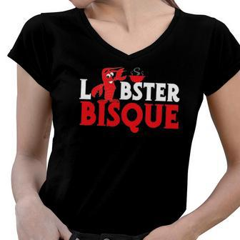 Funny - Lobster Bisque Lobster Lover Tee Women V-Neck T-Shirt | Mazezy