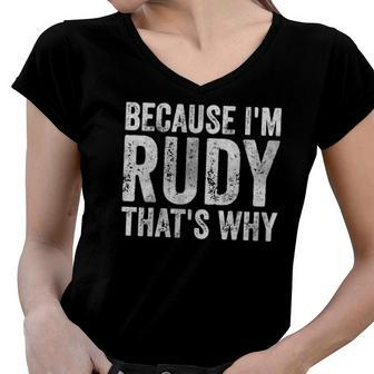 Funny Personalized Name Because Im Rudy Thats Why Women V-Neck T-Shirt | Mazezy