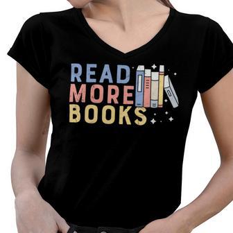 Funny Read More Books Gift Women V-Neck T-Shirt | Favorety