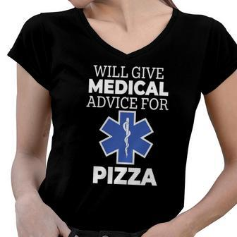 Funny Will Give Medical Advice For Pizza Emt Humor Women V-Neck T-Shirt | Mazezy