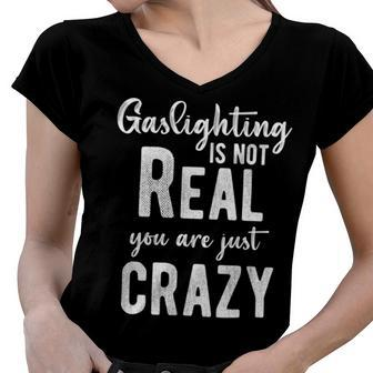Gaslighting Is Not Real Youre Just Crazy Funny Vintage Women V-Neck T-Shirt - Monsterry
