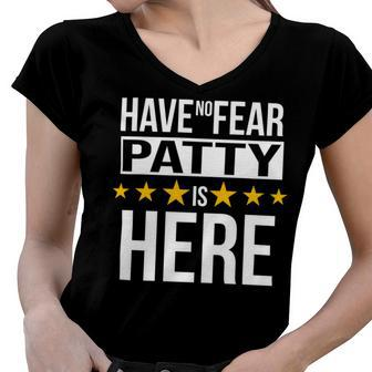 Have No Fear Patty Is Here Name Women V-Neck T-Shirt - Monsterry AU