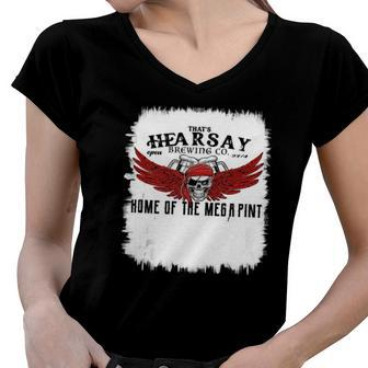 Hearsay Brewing Company Brewing Co Home Of The Mega Pint Women V-Neck T-Shirt | Mazezy