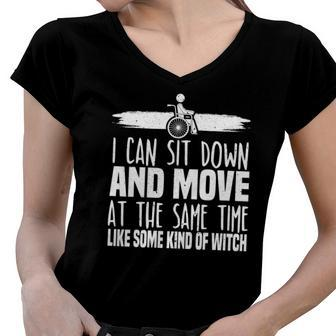 I Can Sit Down And Move At The Same Time Wheelchair Handicap Women V-Neck T-Shirt | Mazezy