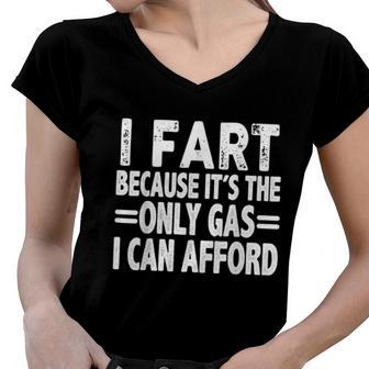 I Fart Because Its Then Only Gas I Can Afford Funny High Gas Prices Women V-Neck T-Shirt - Monsterry DE