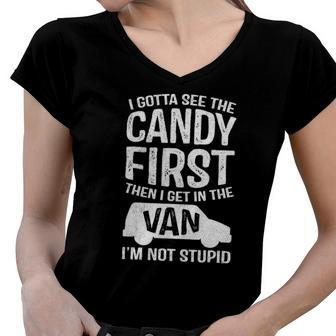 I Gotta See The Candy First Funny Dark Humor Im Not Stupid Women V-Neck T-Shirt | Mazezy