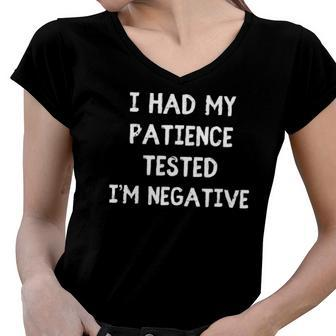 I Had My Patience Tested Im Negative Antibodies Quarantine Women V-Neck T-Shirt | Mazezy