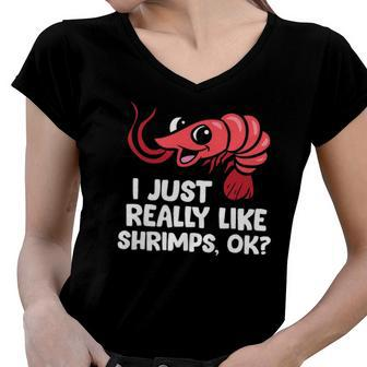 I Just Like Shrimps Ok Seafood Lover Shrimps Women V-Neck T-Shirt | Mazezy