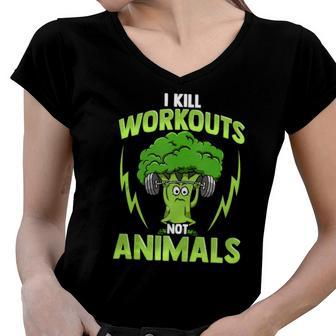 I Kill Workouts Not Animals For Vegan Vegetarian Athlete Women V-Neck T-Shirt | Mazezy