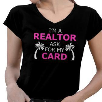 Im A Realtor Ask For My Card Beach Home Realtor Design  Women V-Neck T-Shirt