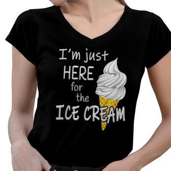 Im Just Here For The Ice Cream Summer Funny Cute Vanilla Women V-Neck T-Shirt | Mazezy