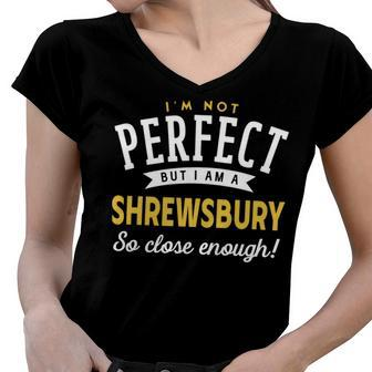 Im Not Perfect But I Am A Shrewsbury So Close Enough Women V-Neck T-Shirt - Seseable