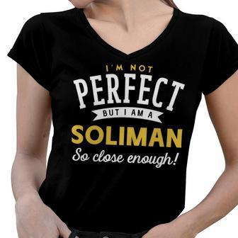 Im Not Perfect But I Am A Soliman So Close Enough Women V-Neck T-Shirt - Seseable